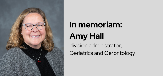 In memoriam: Amy Hall, division administrator, Geriatrics and Gerontology