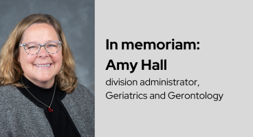 In memoriam: Amy Hall, division administrator, Geriatrics and Gerontology